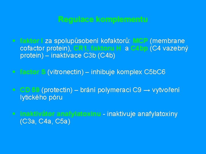 Regulace komplementu § faktor I za spolupůsobení kofaktorů: MCP (membrane cofactor protein), CR 1,