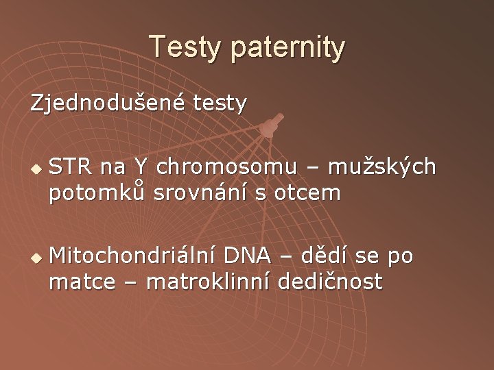 Testy paternity Zjednodušené testy u u STR na Y chromosomu – mužských potomků srovnání