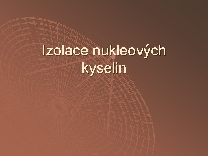 Izolace nukleových kyselin 