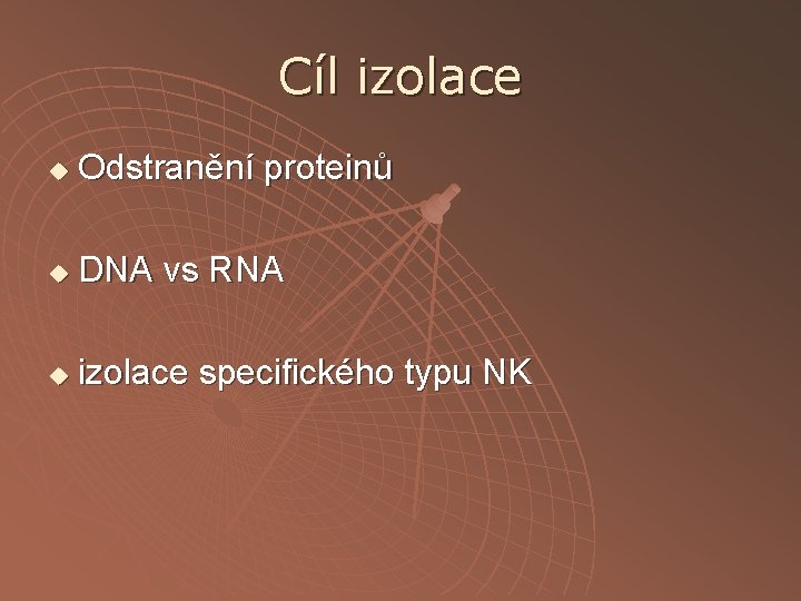 Cíl izolace u Odstranění proteinů u DNA vs RNA u izolace specifického typu NK