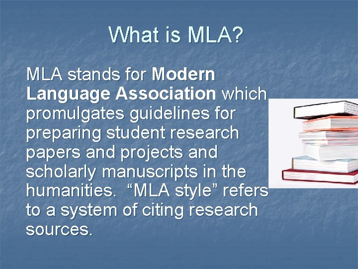 What is MLA? MLA stands for Modern Language Association which promulgates guidelines for preparing