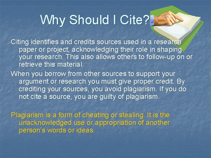 Why Should I Cite? Citing identifies and credits sources used in a research paper