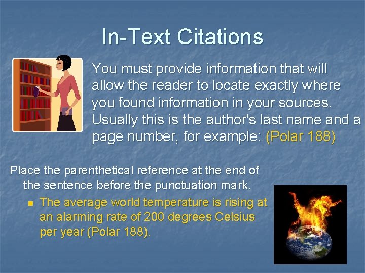 In-Text Citations You must provide information that will allow the reader to locate exactly