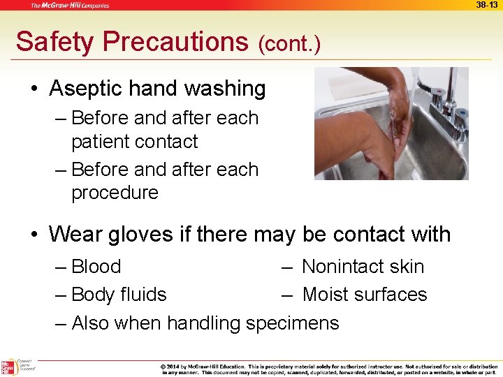 38 -13 Safety Precautions (cont. ) • Aseptic hand washing – Before and after