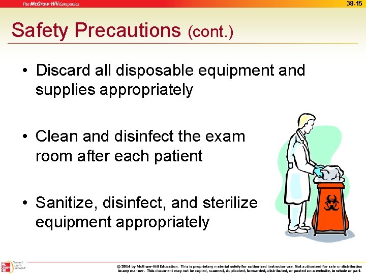 38 -15 Safety Precautions (cont. ) • Discard all disposable equipment and supplies appropriately