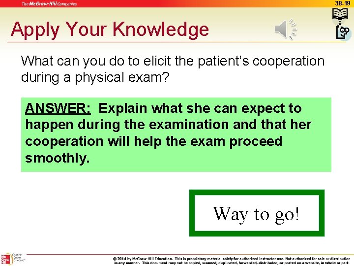 38 -19 Apply Your Knowledge What can you do to elicit the patient’s cooperation