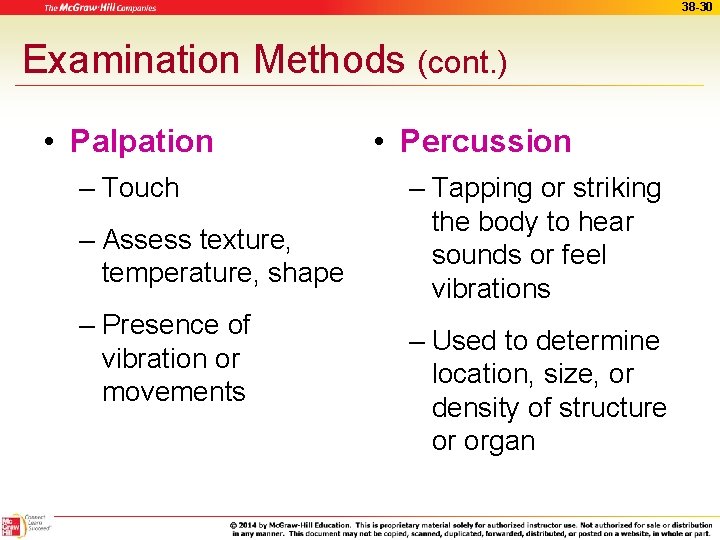 38 -30 Examination Methods (cont. ) • Palpation – Touch – Assess texture, temperature,