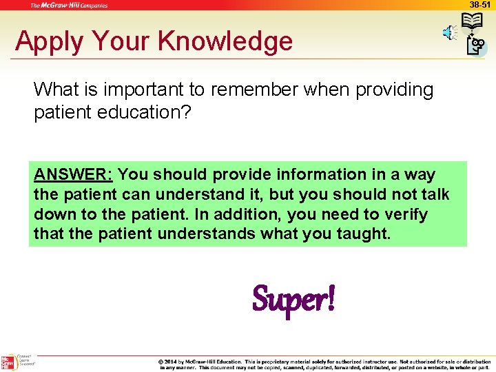 38 -51 Apply Your Knowledge What is important to remember when providing patient education?