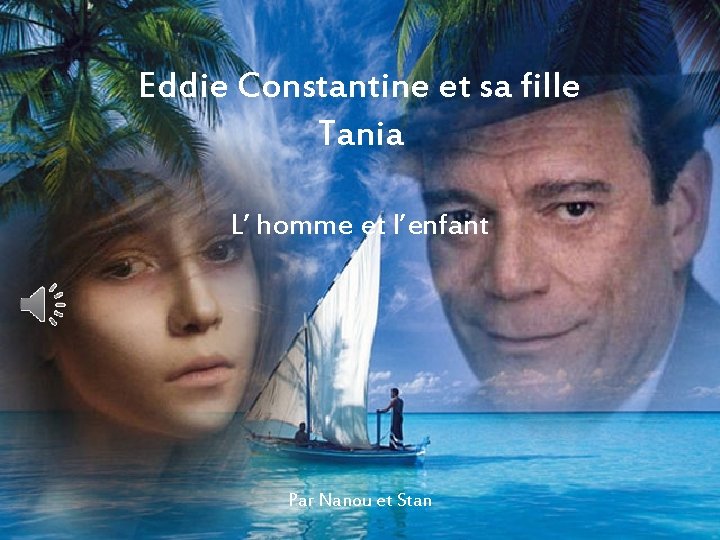 Eddie Constantine et sa fille Tania L’ homme et l’enfant Par Nanou et Stan Eddie Constantine et sa fille Tania L’ homme et l’enfant Par Nanou et Stan