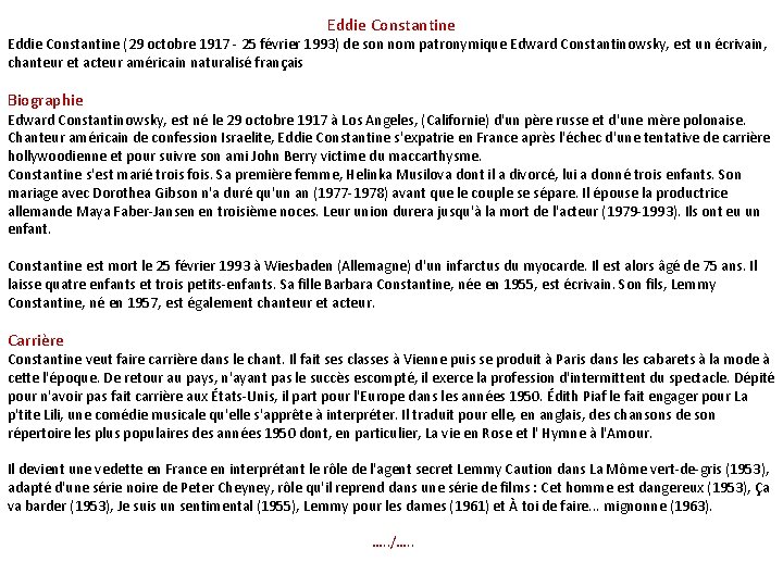 Eddie Constantine (29 octobre 1917 - 25 février 1993) de son nom patronymique Edward Eddie Constantine (29 octobre 1917 - 25 février 1993) de son nom patronymique Edward
