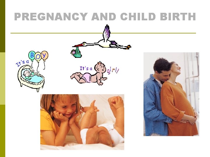 PREGNANCY AND CHILD BIRTH 