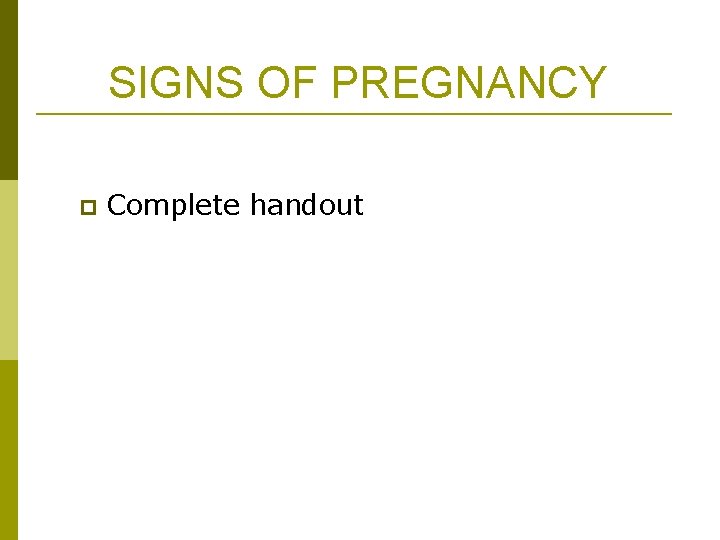 SIGNS OF PREGNANCY p Complete handout 
