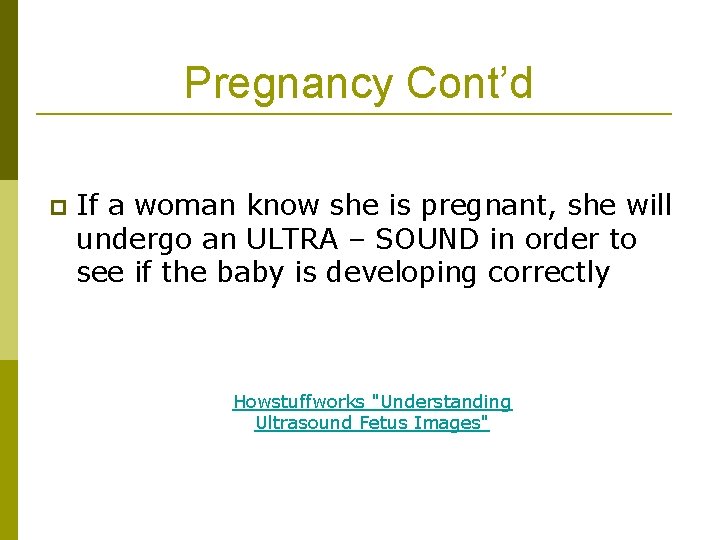 Pregnancy Cont’d p If a woman know she is pregnant, she will undergo an