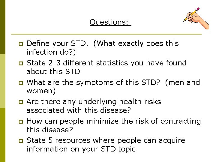 Questions: p p p Define your STD. (What exactly does this infection do? )