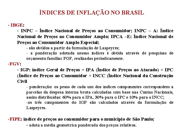  ÍNDICES DE INFLAÇÃO NO BRASIL - IBGE: - INPC – Índice Nacional de