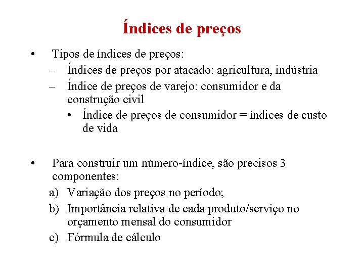 Índices de preços • Tipos de índices de preços: – Índices de preços por