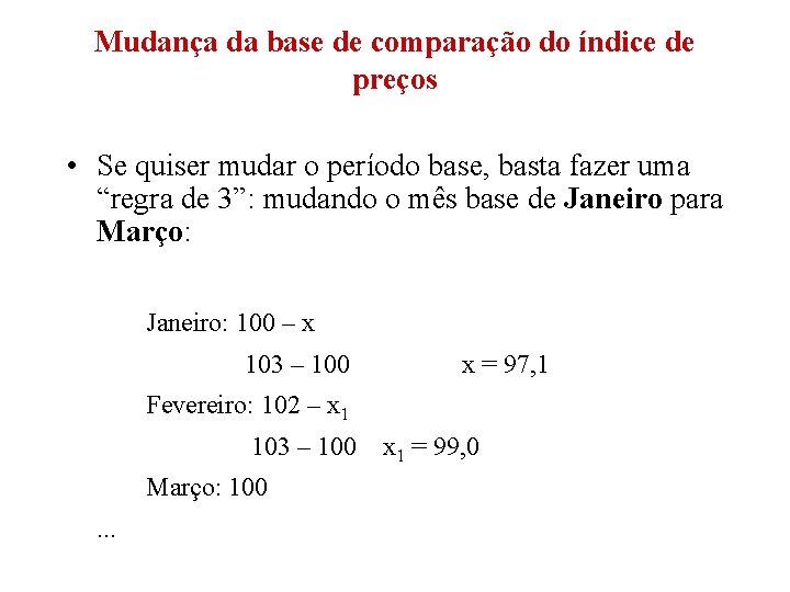 Mudança da base de comparação do índice de preços • Se quiser mudar o