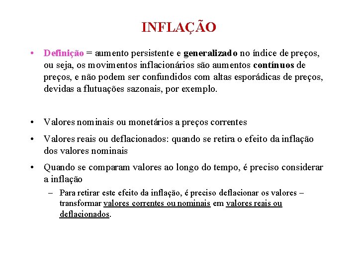 INFLAÇÃO • Definição = aumento persistente e generalizado no índice de preços, ou seja,