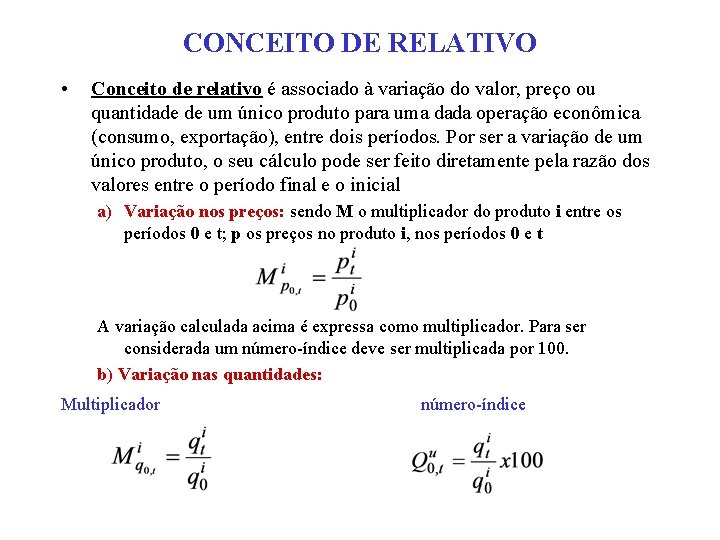 CONCEITO DE RELATIVO • Conceito de relativo é associado à variação do valor, preço