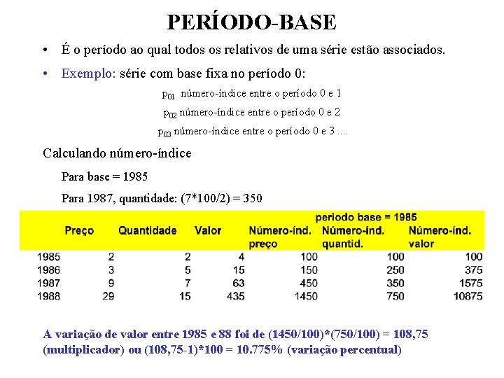 PERÍODO-BASE • É o período ao qual todos os relativos de uma série estão