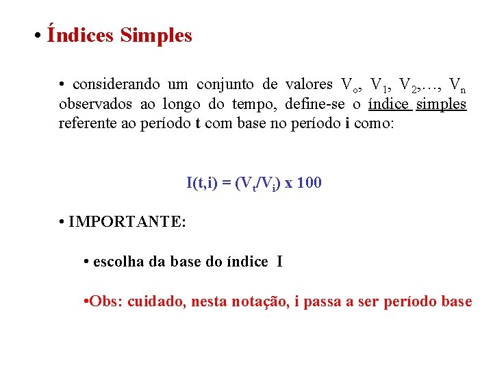  • Índices Simples • considerando um conjunto de valores Vo, V 1, V