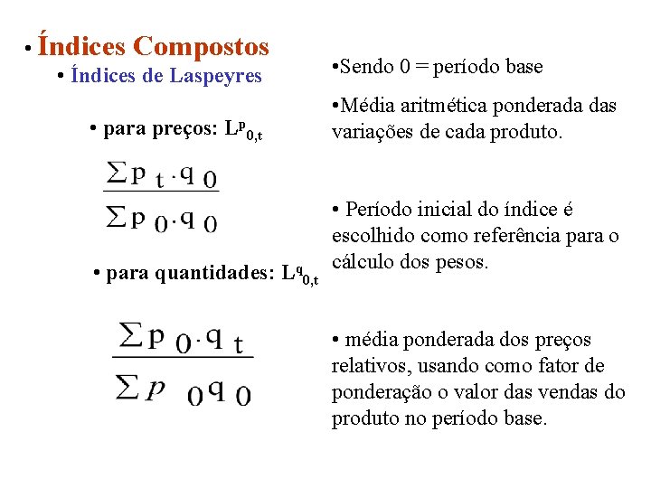  • Índices Compostos • Índices de Laspeyres • para preços: Lp 0, t