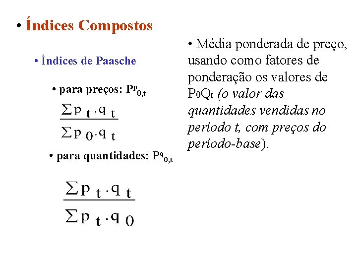  • Índices Compostos • Índices de Paasche • para preços: Pp 0, t