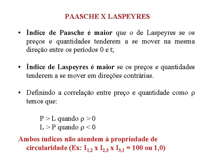 PAASCHE X LASPEYRES • Índice de Paasche é maior que o de Laspeyres se