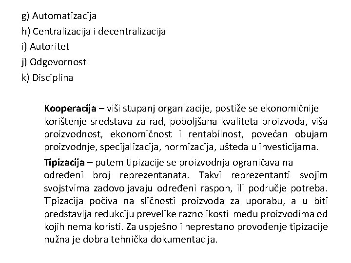 g) Automatizacija h) Centralizacija i decentralizacija i) Autoritet j) Odgovornost k) Disciplina Kooperacija –