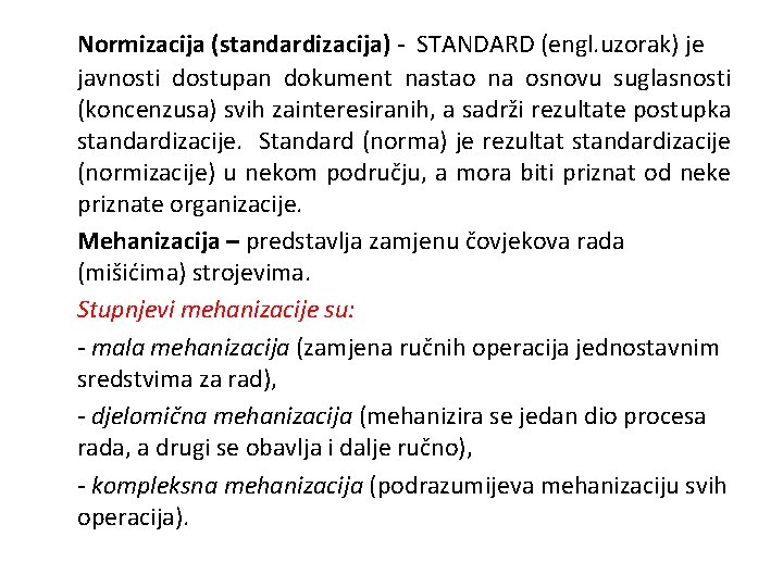Normizacija (standardizacija) - STANDARD (engl. uzorak) je javnosti dostupan dokument nastao na osnovu suglasnosti