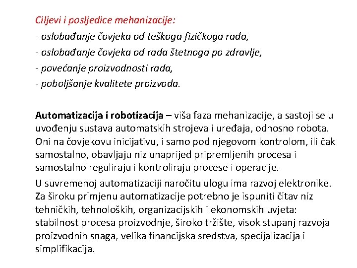 Ciljevi i posljedice mehanizacije: - oslobađanje čovjeka od teškoga fizičkoga rada, - oslobađanje čovjeka