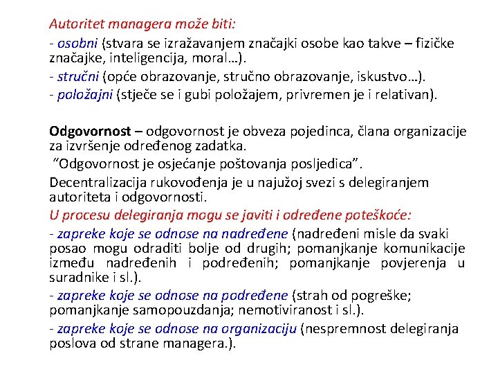 Autoritet managera može biti: - osobni (stvara se izražavanjem značajki osobe kao takve –