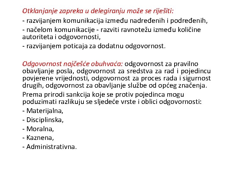 Otklanjanje zapreka u delegiranju može se riješiti: - razvijanjem komunikacija između nadređenih i podređenih,