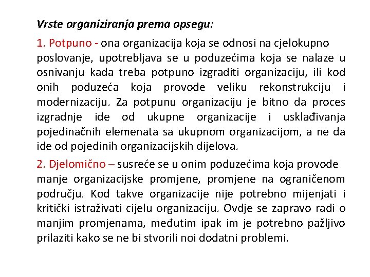 Vrste organiziranja prema opsegu: 1. Potpuno - ona organizacija koja se odnosi na cjelokupno