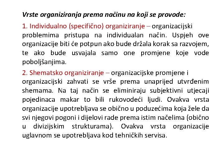 Vrste organiziranja prema načinu na koji se provode: 1. Individualno (specifično) organiziranje – organizacijski
