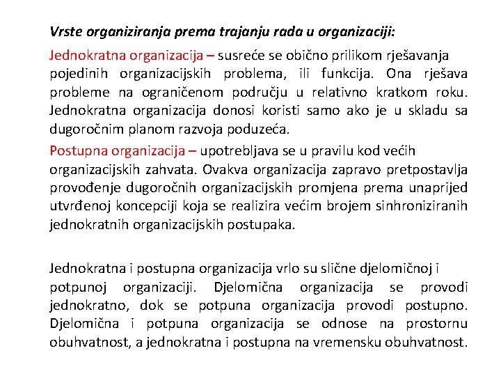 Vrste organiziranja prema trajanju rada u organizaciji: Jednokratna organizacija – susreće se obično prilikom
