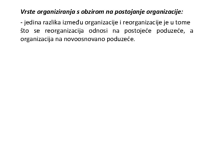 Vrste organiziranja s obzirom na postojanje organizacije: - jedina razlika između organizacije i reorganizacije