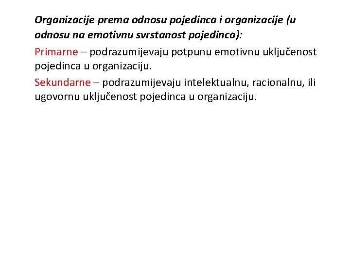 Organizacije prema odnosu pojedinca i organizacije (u odnosu na emotivnu svrstanost pojedinca): Primarne –