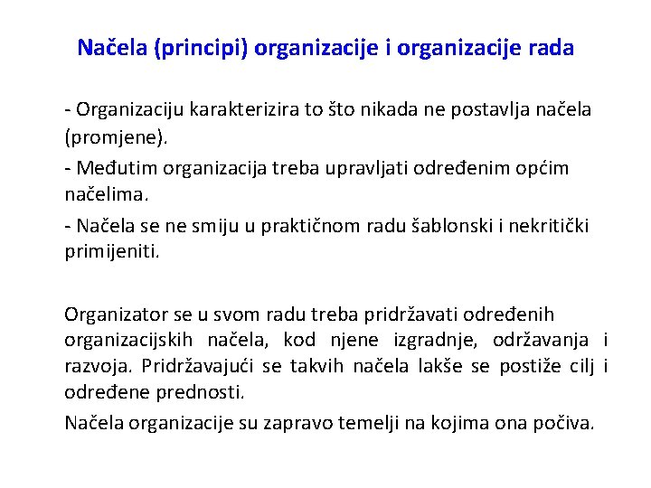 Načela (principi) organizacije i organizacije rada - Organizaciju karakterizira to što nikada ne postavlja