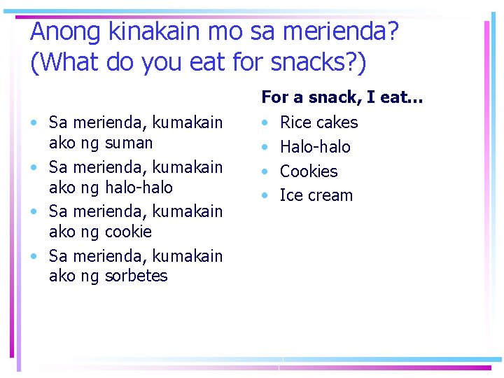 Anong kinakain mo sa merienda? (What do you eat for snacks? ) For a Anong kinakain mo sa merienda? (What do you eat for snacks? ) For a