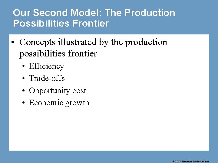 Our Second Model: The Production Possibilities Frontier • Concepts illustrated by the production possibilities