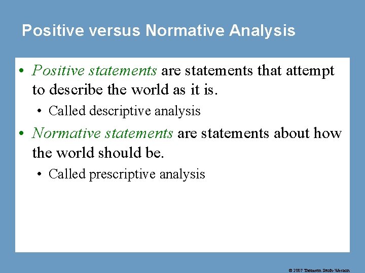 Positive versus Normative Analysis • Positive statements are statements that attempt to describe the