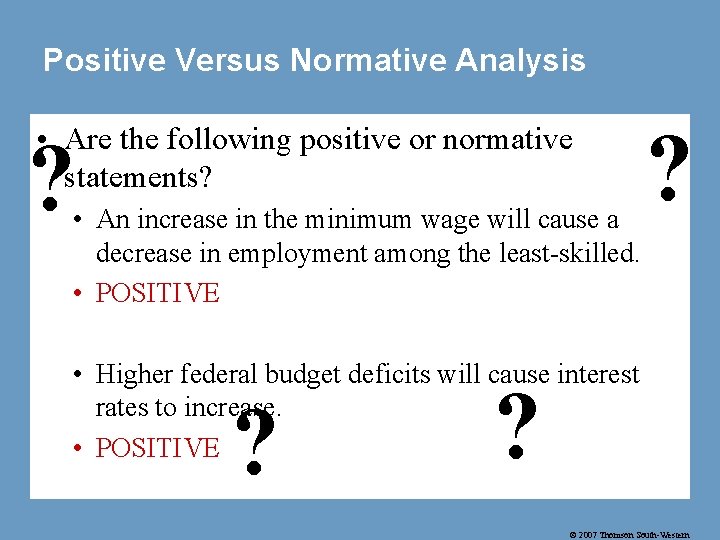 Positive Versus Normative Analysis • Are the following positive or normative statements? ? •