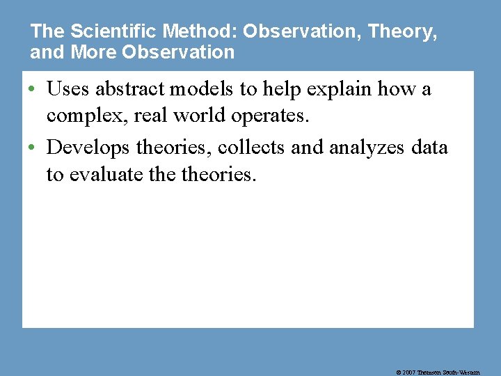 The Scientific Method: Observation, Theory, and More Observation • Uses abstract models to help