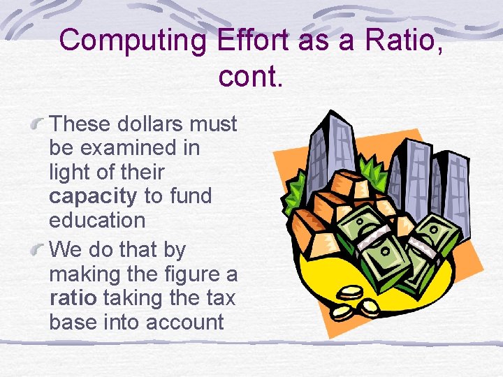 Computing Effort as a Ratio, cont. These dollars must be examined in light of