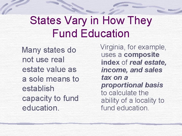 States Vary in How They Fund Education Many states do not use real estate