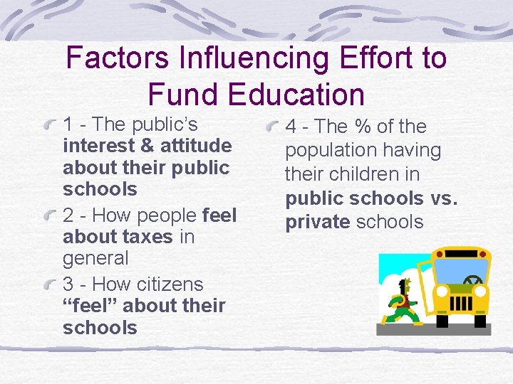 Factors Influencing Effort to Fund Education 1 - The public’s interest & attitude about
