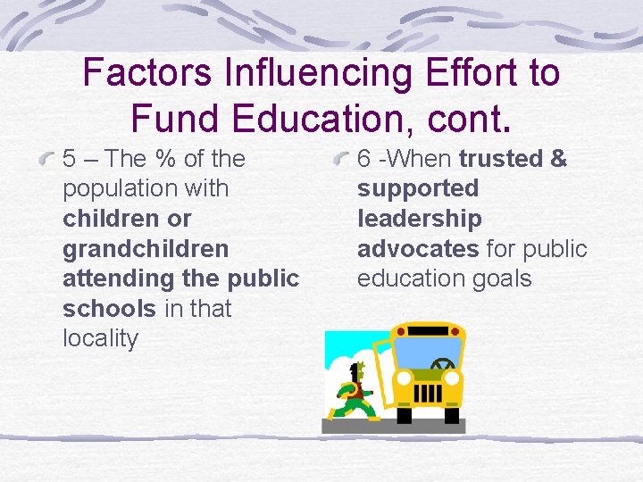 Factors Influencing Effort to Fund Education, cont. 5 – The % of the population