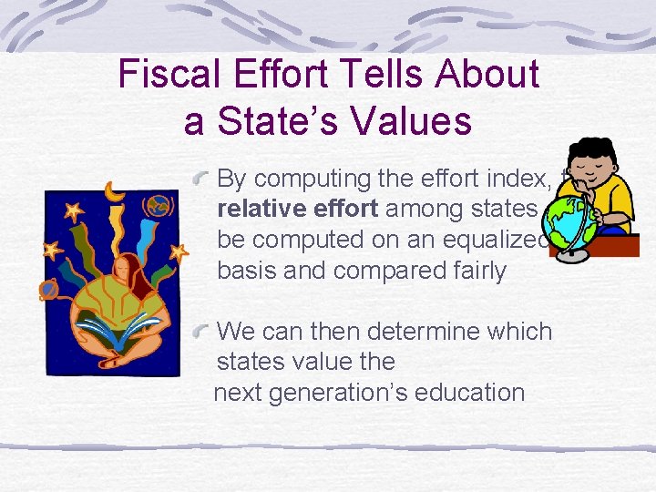 Fiscal Effort Tells About a State’s Values By computing the effort index, the relative