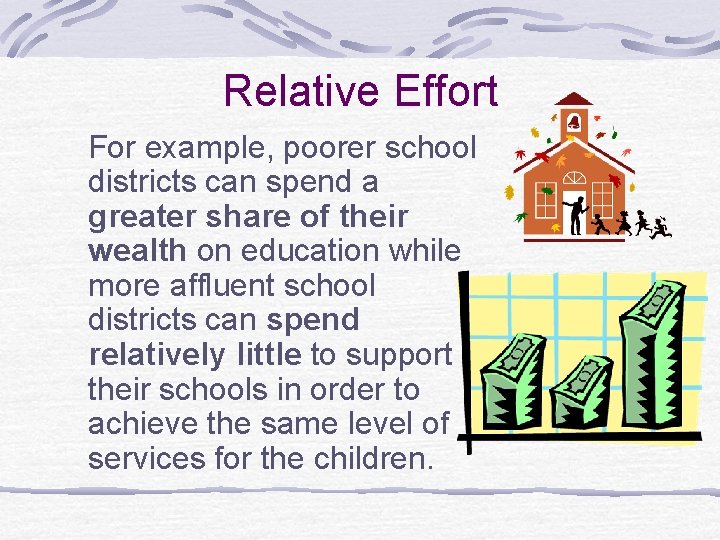 Relative Effort For example, poorer school districts can spend a greater share of their